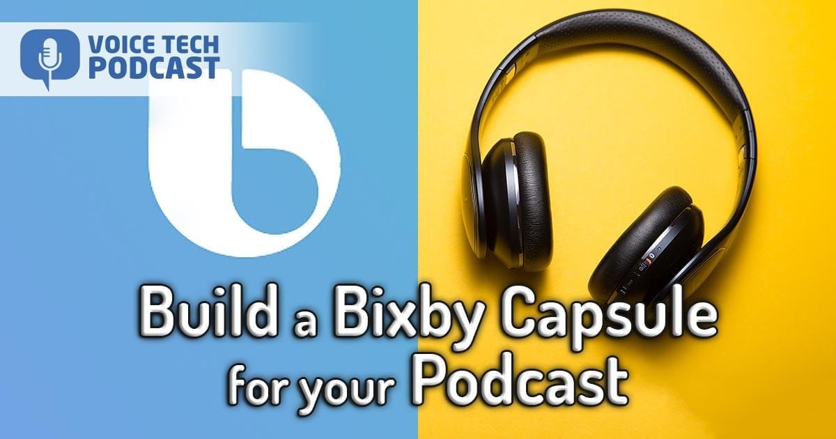Build A Bixby Capsule For Podcast Build A Bixby Capsule For Podcast