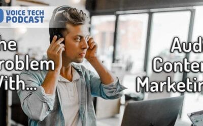 The problem with audio content marketing